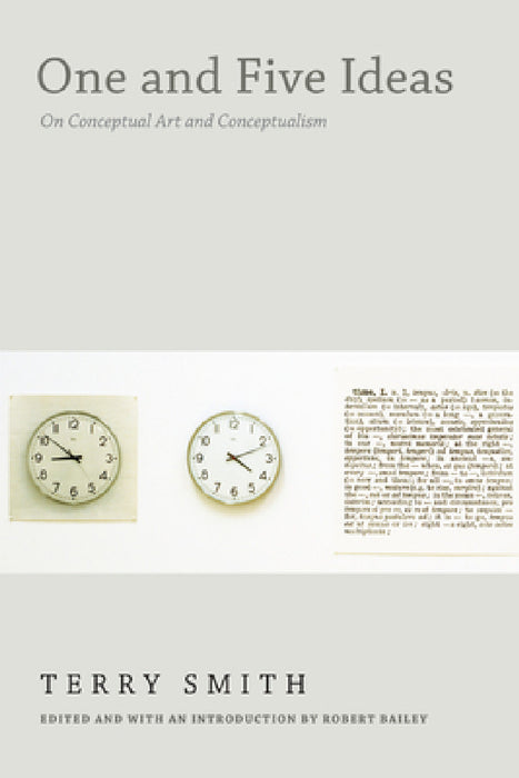One and Five Ideas: On Conceptual Art and Conceptualism by Terry Smith, Robert Bailey