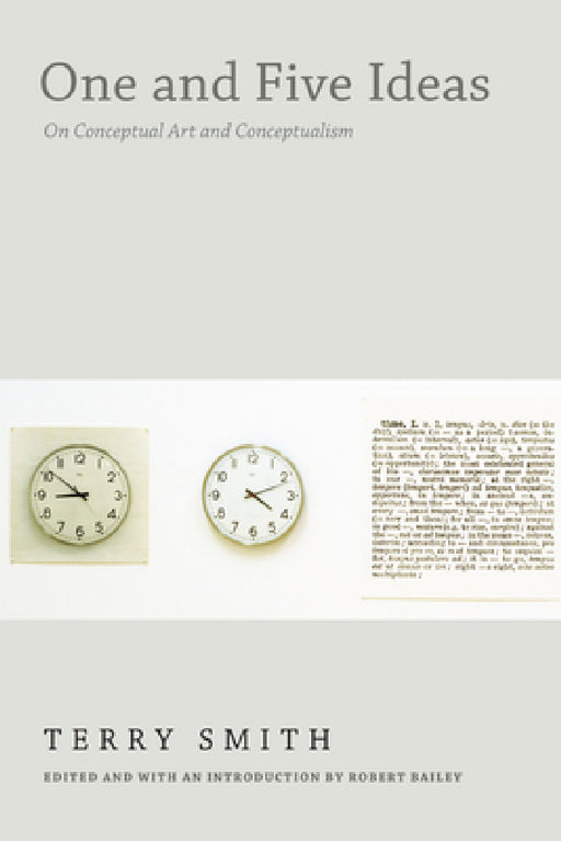 One and Five Ideas: On Conceptual Art and Conceptualism by Terry Smith, Robert Bailey