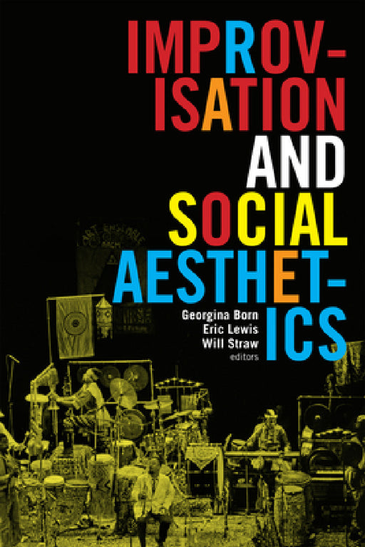 Improvisation and Social Aesthetics by Georgina Born