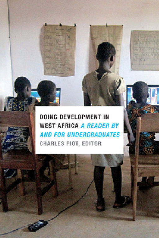 Doing Development in West Africa: A Reader by and for Undergraduates by Charles Piot
