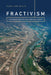 Fractivism: Corporate Bodies and Chemical Bonds by Sara Ann Wylie