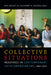 Collective Situations: Readings in Contemporary Latin American Art, 1995-2010 by Bill Kelley Jr, Grant H. Kester