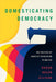 Domesticating Democracy: The Politics of Conflict Resolution in Bolivia by Susan Helen Ellison