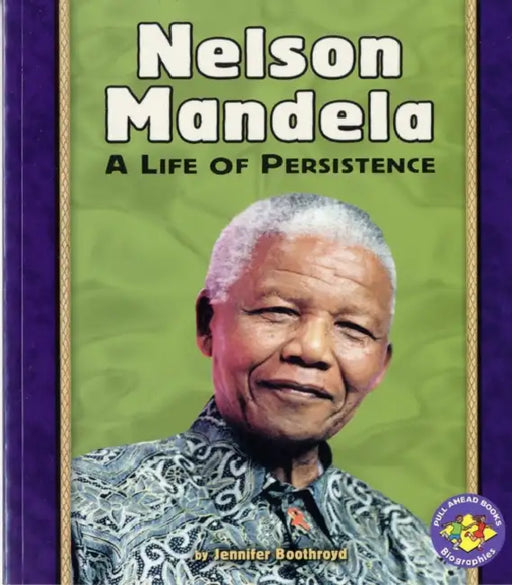 Nelson Mandela: A Life of Persistence by Jennifer Boothroyd