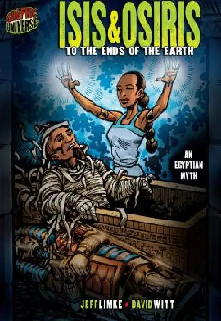 Isis & Osiris: To the Ends of the Earth [An Egyptian Myth] by Jeff Limke