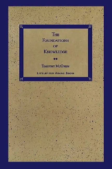 The Foundations of Knowledge by Timothy McGrew