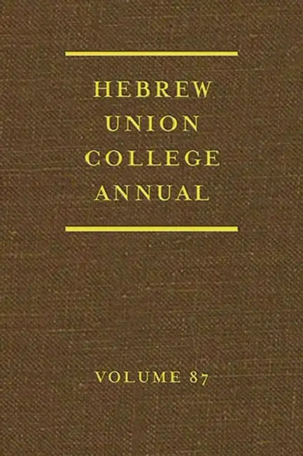 Hebrew Union College Annual Volume 87 by Hebrew Union College Press
