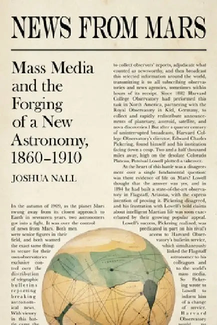 News from Mars: Mass Media and the Forging of a New Astronomy, 1860-1910 by Joshua Nall