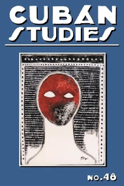 Cuban Studies 48 by Alejandro de la Fuente