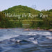 Watching the River Run: A Photographic Journey Down the Youghiogheny by Tim Palmer