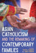 Asian Catholicism and the Remaking of Contemporary Families by Michel Chambon, James Ponniah, José Casanova