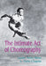 The Intimate Act of Choreography by Lynne Anne Blom, L. Tarin Chaplin