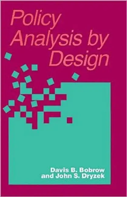 Policy Analysis by Design by Davis Bobrow, John Dryzek