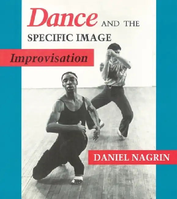 Dance and the Specific Image: Improvisation by Daniel Nagrin