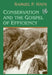 Conservation And The Gospel Of Efficiency: The Progressive Conservation Movement, 1890-1920 by Samuel Hays