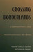 Crossing Borderlands: Composition and Postcolonial Studies by Andrea Lunsford, Lahoucine Ouzgane