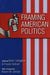 Framing American Politics by Karen Callaghan, Frauke Schnell