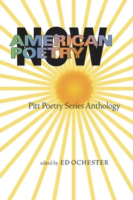 American Poetry Now: Pitt Poetry Series Anthology by Ed Ochester