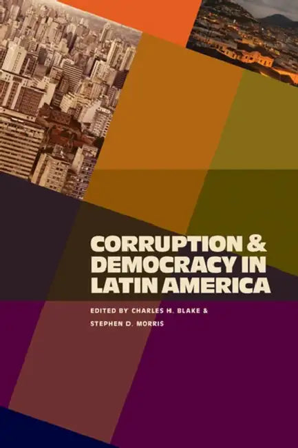 Corruption & Democracy in Latin America by Charles Blake, Stephen Morris