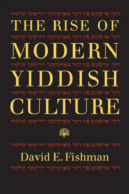 The Rise of Modern Yiddish Culture by David Fishman
