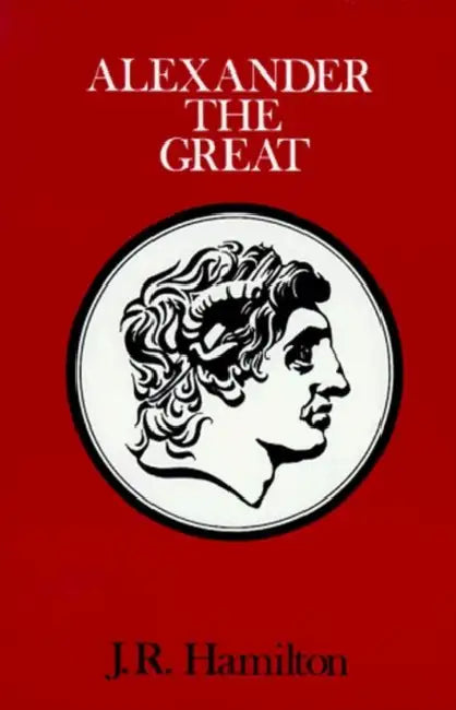 Alexander the Great by J. R. Hamilton