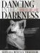Dancing Into Darkness: Butoh, Zen, and Japan by Sondra Horton Fraleigh