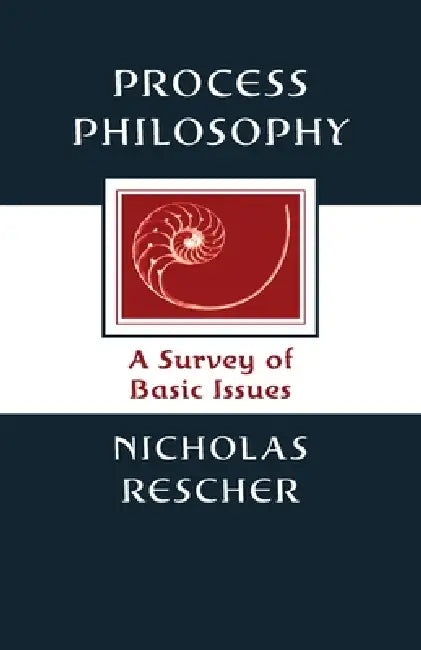Process Philosophy: A Survey of Basic Issues by Nicholas Rescher