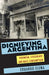 Dignifying Argentina: Peronism, Citizenship, and Mass Consumption by Eduardo Elena