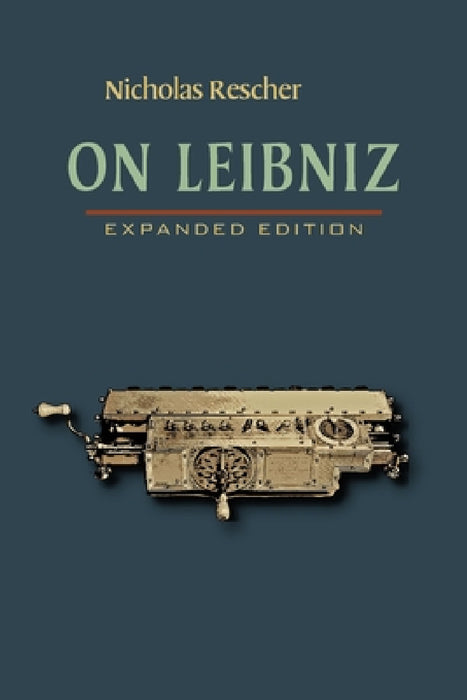 On Leibniz: Expanded Edition by Nicholas Rescher