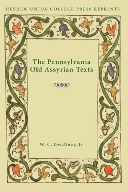 The Pennsylvania Old Assyrian Texts by W. C. Gwaltney