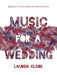 Music for a Wedding by Lauren Clark