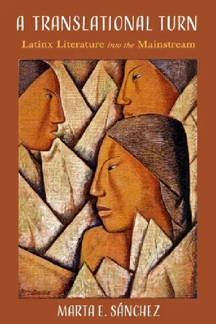 A Translational Turn: Latinx Literature Into the Mainstream by Marta E. Sánchez