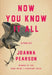 Now You Know It All by Joanna Pearson