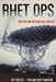 Rhet Ops: Rhetoric and Information Warfare by Jim Ridolfo