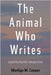 The Animal Who Writes: A Posthumanist Composition by Cooper, Marilyn M.