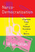 Narco-Democratization: Organized Crime and Political Transition in Bolivia by Allan Gillies