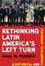 Rethinking Latin America's Left Turn: A Historical and Theoretical Approach by Paul W. Posner