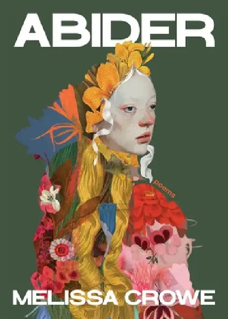 Abider: Poems by Melissa Crowe