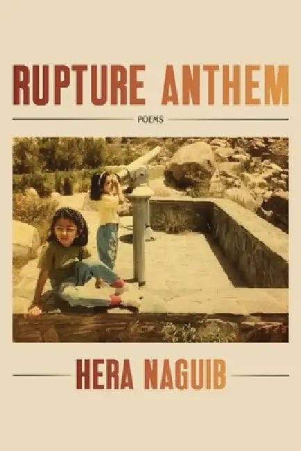 Rupture Anthem: Poems by Hera Naguib
