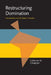 Restructuring Domination: Industrialists and the State in Ecuador by Catherine M. Conaghan