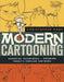 Modern Cartooning: Essential Techniques for Drawing Today's Popular Cartoons by Christopher Hart
