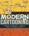 Modern Cartooning: Essential Techniques for Drawing Today's Popular Cartoons by Christopher Hart