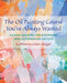 The Oil Painting Course You've Always Wanted: Guided Lessons for Beginners & Experienced Artists by Kathleen Staiger