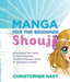 Manga for the Beginner Shoujo: Everything You Need to Start Drawing the Most Popular Style of Japanese Comics by Christopher Hart