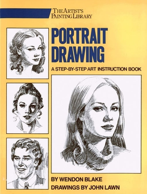 Portrait Drawing: A Step-By-Step Art Instruction Book by Wendon Blake