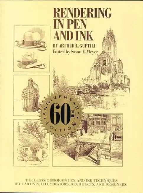 Rendering in Pen and Ink: The Classic Book on Pen and Ink Techniques for Artists, Illustrators, Architects, and Designers by Arthur L. Guptill