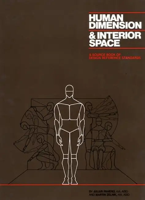 Human Dimension and Interior Space: A Source Book of Design Reference Standards by Julius Panero