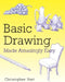 Basic Drawing Made Amazingly Easy by Christopher Hart