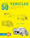 Draw 50 Vehicles: The Step-By-Step Way to Draw Speedboats, Spaceships, Fire Trucks, and Many More... by Lee J. Ames