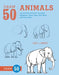 Draw 50 Animals: The Step-By-Step Way to Draw Elephants, Tigers, Dogs, Fish, Birds, and Many More... by Lee J. Ames